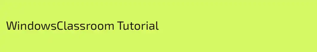 WindowsClassroom Tutorial